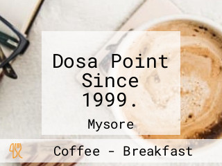 Dosa Point Since 1999.