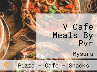 V Cafe Meals By Pvr