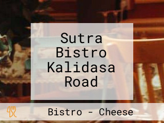 Sutra Bistro Kalidasa Road