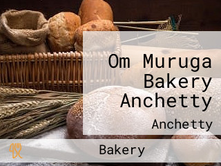 Om Muruga Bakery Anchetty