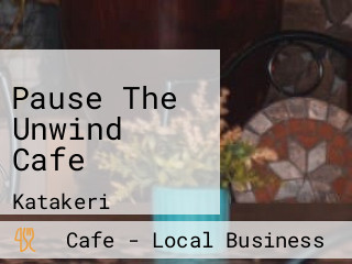 Pause The Unwind Cafe