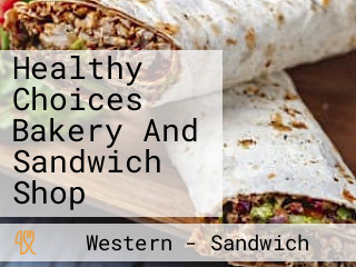 Healthy Choices Bakery And Sandwich Shop