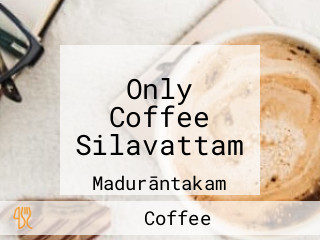 Only Coffee Silavattam