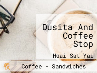 Dusita And Coffee Stop