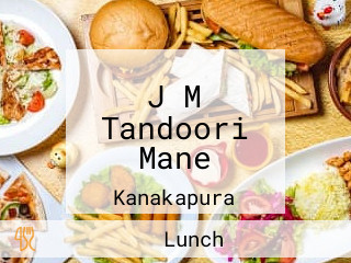 J M Tandoori Mane