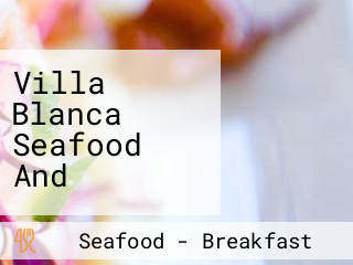 Villa Blanca Seafood And