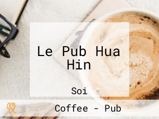 Le Pub Hua Hin