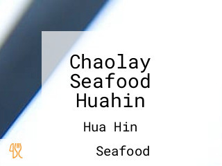 Chaolay Seafood Huahin