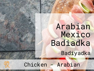 Arabian Mexico Badiadka