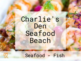 Charlie's Den Seafood Beach