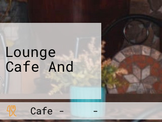 Lounge Cafe And