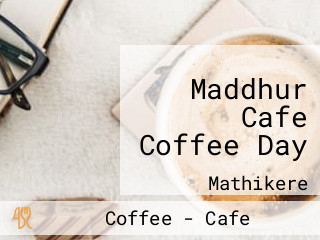 Maddhur Cafe Coffee Day