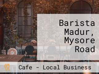 Barista Madur, Mysore Road