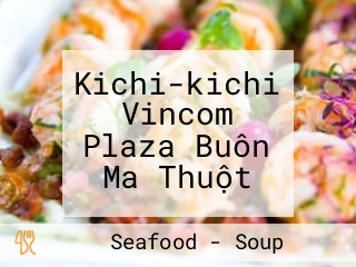 Kichi-kichi Vincom Plaza Buôn Ma Thuột