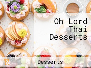 Oh Lord Thai Desserts พิษณุโลก