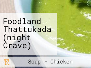 Foodland Thattukada (night Crave)