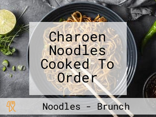 Charoen Noodles Cooked To Order