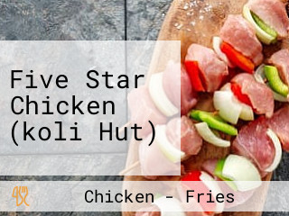 Five Star Chicken (koli Hut)