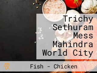 Trichy Sethuram Mess Mahindra World City