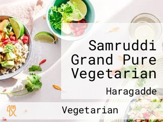 Samruddi Grand Pure Vegetarian