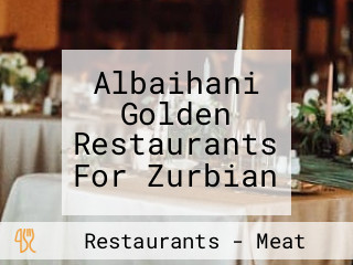 Albaihani Golden Restaurants For Zurbian