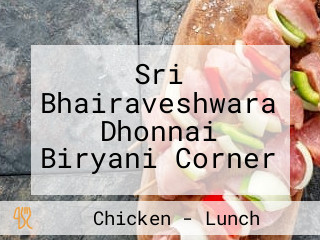 Sri Bhairaveshwara Dhonnai Biryani Corner