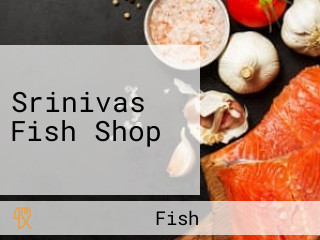 Srinivas Fish Shop