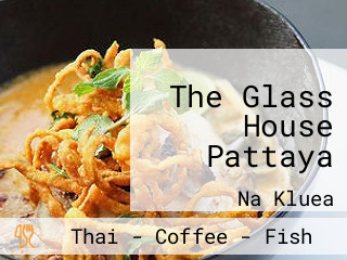 The Glass House Pattaya