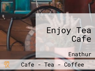 Enjoy Tea Cafe