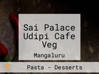 Sai Palace Udipi Cafe Veg