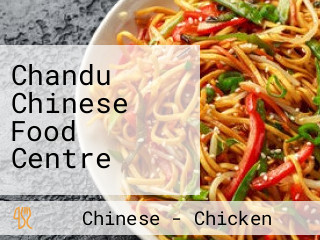 Chandu Chinese Food Centre