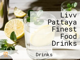 Livv Pattaya Finest Food Drinks