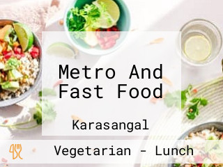 Metro And Fast Food