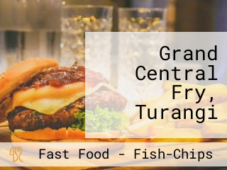 Grand Central Fry, Turangi