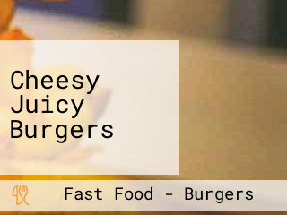 Cheesy Juicy Burgers