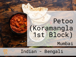 Petoo (Koramangla 1st Block)