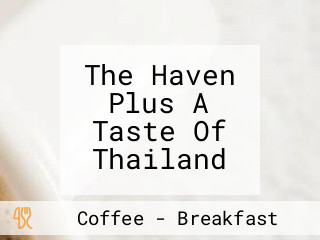 The Haven Plus A Taste Of Thailand