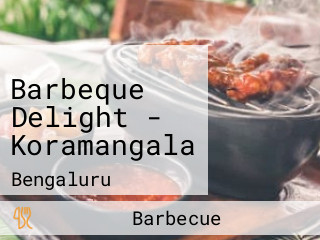 Barbeque Delight - Koramangala