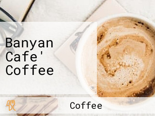 Banyan Cafe' Coffee