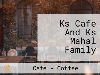 Ks Cafe And Ks Mahal Family