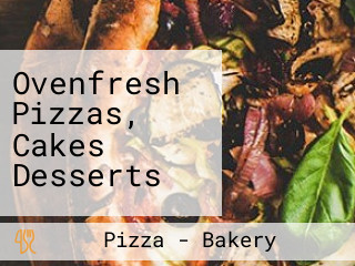 Ovenfresh Pizzas, Cakes Desserts