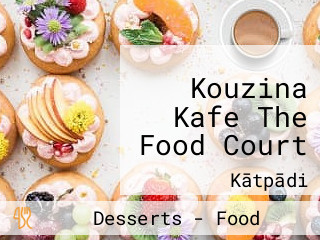 Kouzina Kafe The Food Court