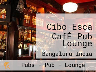 Cibo Esca CafÉ Pub Lounge