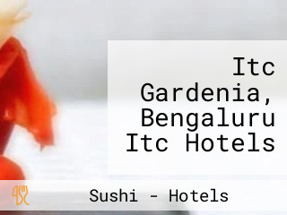 Itc Gardenia, Bengaluru Itc Hotels