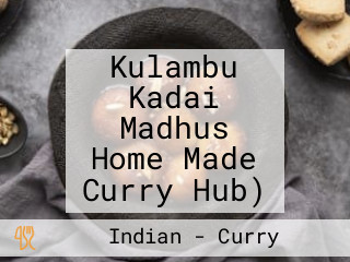 Kulambu Kadai Madhus Home Made Curry Hub)