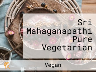 Sri Mahaganapathi Pure Vegetarian