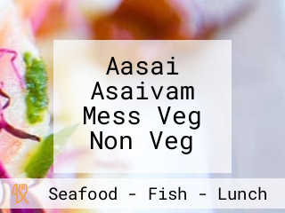 Aasai Asaivam Mess Veg Non Veg