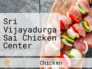 Sri Vijayadurga Sai Chicken Center