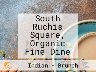 South Ruchis Square, Organic Fine Dine