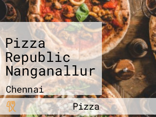 Pizza Republic Nanganallur